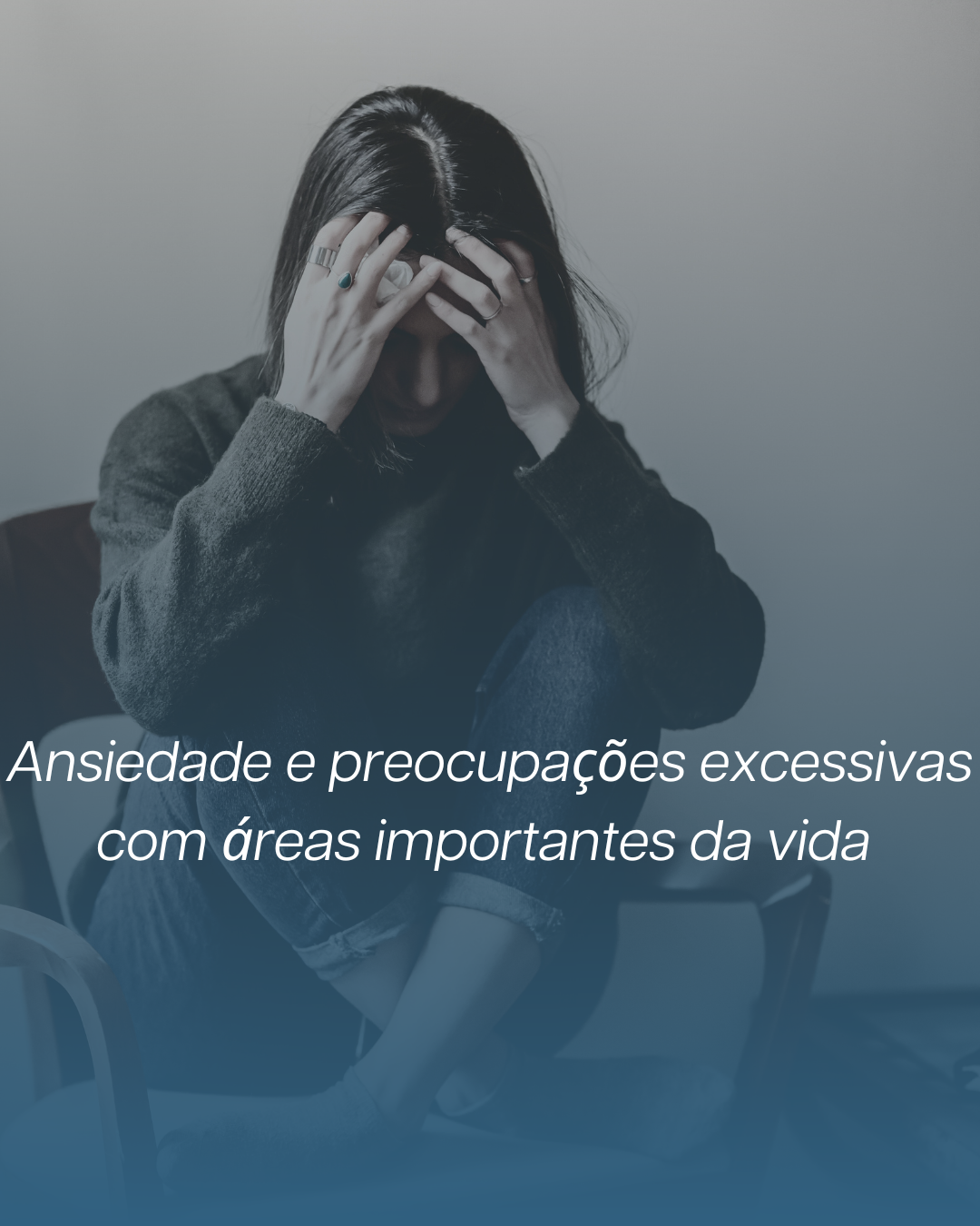 Ansiedade e preocupações excessivas com áreas importantes da vida